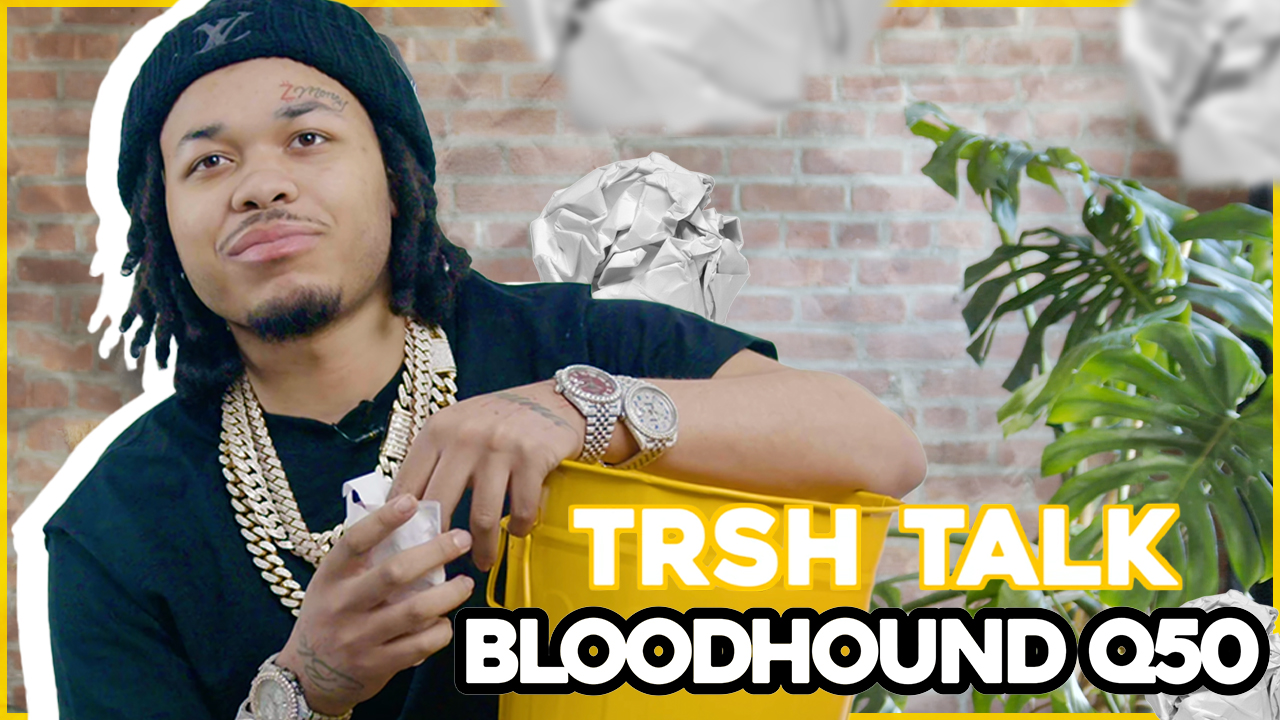 TRSH TALK thumbnail, Bloodhound Q50